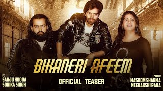 Bikaneri Afeem (Teaser) Masoom Sharma, Sanju Hooda, Meenakshi Rana, Sonika Singh | New Haryanvi Song