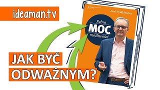 💪O ODWADZE I LĘKU - PEŁNA MOC MOŻLIWOŚCI JACEK WALKIEWICZ