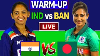 India -Women vs Bangladesh-Women WARM-UP T20 Match Live | ICC Women's T20 WC 2023 #livescore