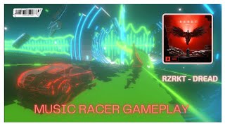 RZRKT - Dread [Music Racer Gameplay]