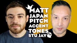 INTERVIEW Matt vs. Japan vs. Pitch Accent vs. Tones vs. Stu Jay Raj 日本語 中文 ไทย How to Learn Language