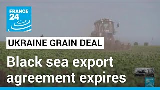 Ukraine grain deal: Black sea export agreement expires as Russia quits • FRANCE 24 English