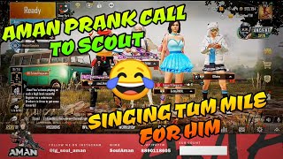 Aman prank call to Scout 😂 Singing Tum Mile for him 🤣 pubg mobile funny Highlight