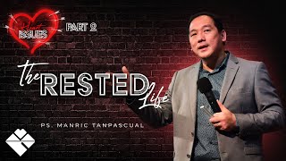 THE RESTED LIFE | Ps. Manric Tan Pascual