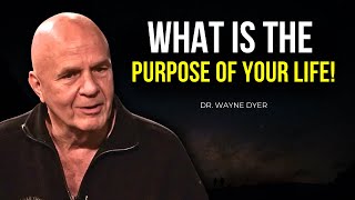 Wayne Dyer - Purpose of Your Life | Start Doing This Now!