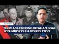 Tersangka Korupsi Izin Impor Gula, Thomas Lembong Ditahan 20 Hari di Rutan Salemba, Kapan Diperiksa?