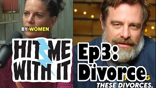 Hit Me With It - Episode 3 - Divorce