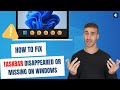 Best Ways to Fix a Missing or Disappeared Taskbar on Windows 11