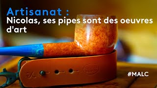 Artisanat : Nicolas, ses pipes sont des oeuvres d'art