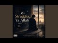 My Struggles, Ya Allah
