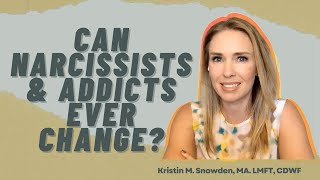 Can Narcissists and Addicts Change?  Are They the Same Thing?