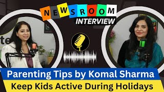 Know from our Parenting Expert the Art of keeping kids engaged at home!। Komal Sharma