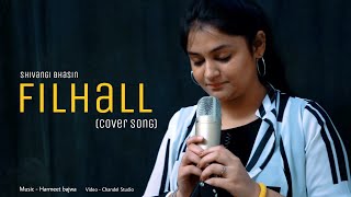 Filhall || Cover song || Shivangi Bhasin || Akshay Kumar Ft. Nupur Sanon || B Praak || Jaani