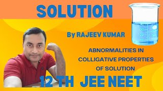 SOLUTION (Abnormalities in colligative properties of solution) #rajeevsirchemistry #chemistry #12th