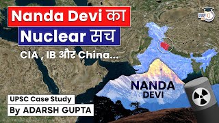 The Nuclear Mystery of Nanda Devi | CIA & IB Vs China | UPSC Mains GS3 Environment