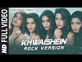 Calendar Girls: Khwaishein (Rock Version) FULL VIDEO Song | Arijit Singh, Armaan Malik | T-Series