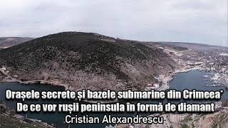 Orasele Secrete Si Bazele Submarine Din Crimeea *De Ce Vor Rusii Peninsula In Forma De Diamant