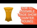 How to Assemble Trade Show Counter (Round)