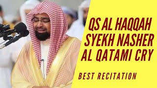 Best Recitation - 😭😭Menangis Membaca Surat Al Haqqah Tentang Hari Kiamat - Syekh Nasher Al Qatami