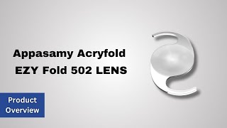 Appasamy Acryfold EZY Fold 502 | High Accuracy Lens | Product Overview | Appasamy Associates