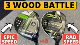 THIS WAS INTERESTING! - Callaway Epic Speed 3wood VS Cobra RAD Speed 3wood