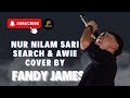 NUR NILAM SARI - SEARCH & AWIE COVER BY FANDY JAMES