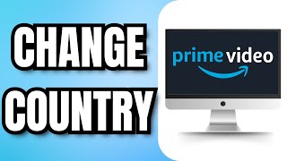 HOW TO CHANGE COUNTRY in AMAZON PRIME VIDEO