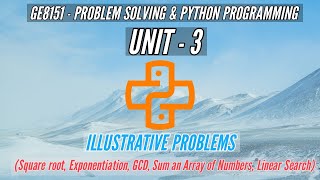 GE8151 | ILLUSTRATIVE PROBLEMS |SQUAREROOT,GCD,EXPONENTIATION,SUM AN ARRAY OF NUMBERS,LINEAR SEARCH