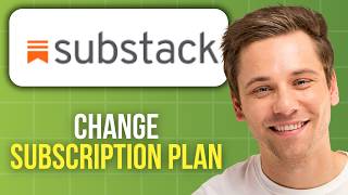 How to Change Subscription Plan on Substack