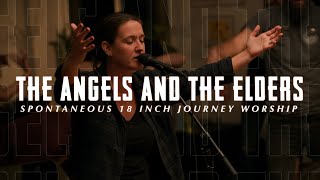 The Angels and the Elders (Spontaneous) | Melissa Helser | 18 Inch Journey Worship Night