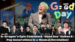 G-Dragon’s Epic Comeback: Good Day Unites K-Pop Generations in a Musical Revolution! #Entertainment