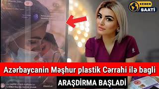 Azərbaycanin Məşhur Plastik Cərrahi ilə bagli ARAŞDİRMA BAŞLADİLDİ