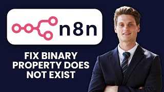 How to Fix n8n Binary Property Does Not Exist 📂 Set Correct Binary Data Pathing