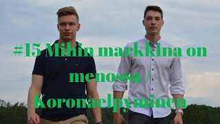 #15 Mihin markkina on menossa? / Koronaelpyminen