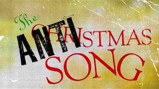 The Anti-Christmas Song