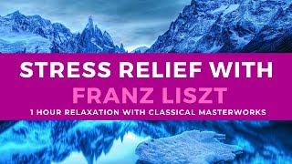 Stress Relief with Franz Liszt (1 hour Relaxation with Classical Masterworks)