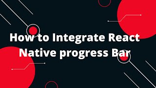 How to Integrate React Native progress Bar