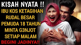 KISAH NYATA : PEMUDA 18 TAHUN RELA MELAYANI IBU K0S SETIAP MALAM HINGGA H4MIL