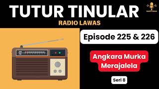 TUTUR TINULAR Episode 225 & 226 - Angkara Murka Merajalela [Sandiwara Radio]