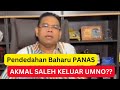 AKMAL SALEH KELUAR UMNO?