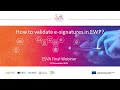 ESVA Final Webinar: How to validate e-signatures in EWP?