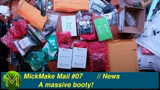 #118 MickMake Mail #07: A massive booty! // News