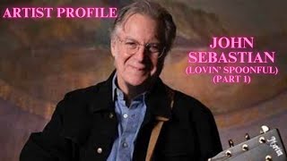John Sebastian (Lovin' Spoonful) Pt. 1: Artist Profile