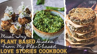 3 Must Try Plant-based Dishes from my Plant based Love Stories Cookbook #plantbasedrecipe
