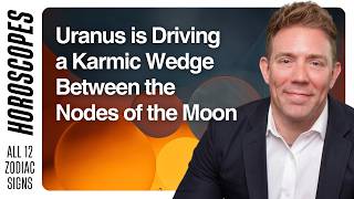 Uranus is Driving a Karmic Wedge Between the Nodes of the Moon HOROSCOPES