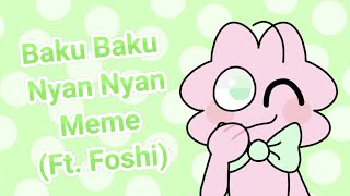 Baku Baku Nyan Nyan Meme | Ft. Foshi (ht55ep) | Gore and Flash warning | Animation Meme