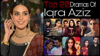 Top 20 Most Popular Dramas Of Iqra Aziz | Most Popular Serials Of @IqraAzizHussain  | TopPakistan