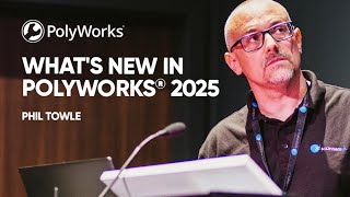 What's new in PolyWorks® 2025 - Phil Towle