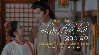 [OST Quốc Tử Giám Có Một Nữ Đệ Tử] Lần thứ hai gặp gỡ《第二次相遇》- Nhậm Hào 任豪 | Vietsub/Pinyin