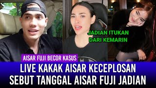 Live Kakak Aisar Keceplosan Sebut Tanggal Aisar dan Fuji Jadian!